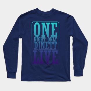 ONE NIGHT ONLY Long Sleeve T-Shirt